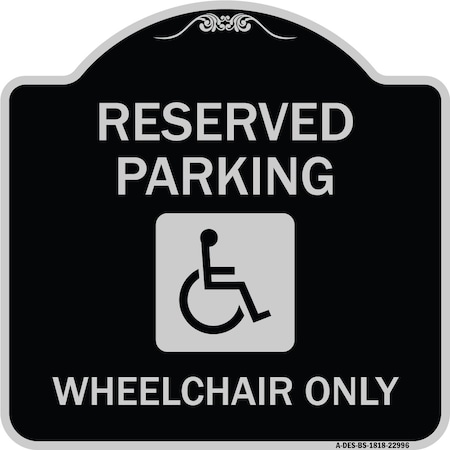 Signmission Reserved Parking Wheelchair W/ Graphic Heavy-Gauge Aluminum Sign, 18" x 18", BS-1818-22996 A-DES-BS-1818-22996